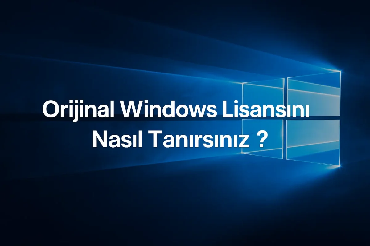 Orijinal Windows Lisansını Nasıl Tanırsınız